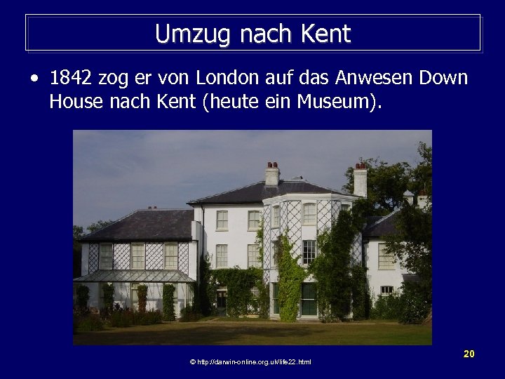 Umzug nach Kent • 1842 zog er von London auf das Anwesen Down House