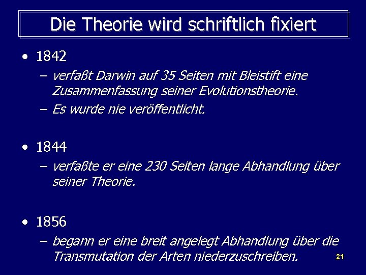 Die Theorie wird schriftlich fixiert • 1842 – verfaßt Darwin auf 35 Seiten mit