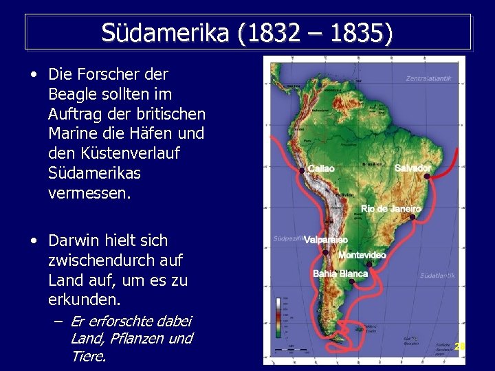 Südamerika (1832 – 1835) • Die Forscher der Beagle sollten im Auftrag der britischen