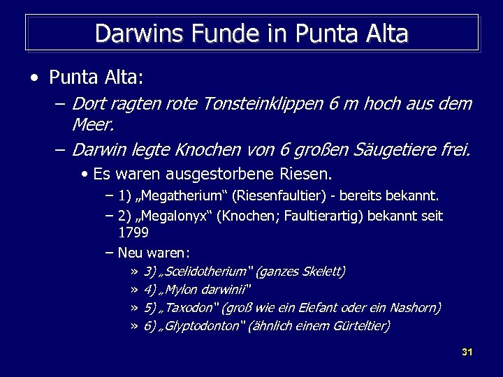 Darwins Funde in Punta Alta • Punta Alta: – Dort ragten rote Tonsteinklippen 6