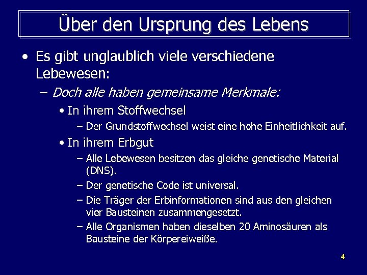 Über den Ursprung des Lebens • Es gibt unglaublich viele verschiedene Lebewesen: – Doch