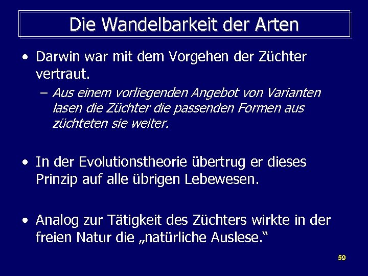 Die Wandelbarkeit der Arten • Darwin war mit dem Vorgehen der Züchter vertraut. –