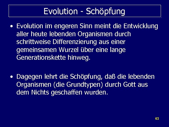 Evolution - Schöpfung • Evolution im engeren Sinn meint die Entwicklung aller heute lebenden