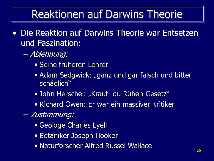 Reaktionen auf Darwins Theorie • Die Reaktion auf Darwins Theorie war Entsetzen und Faszination: