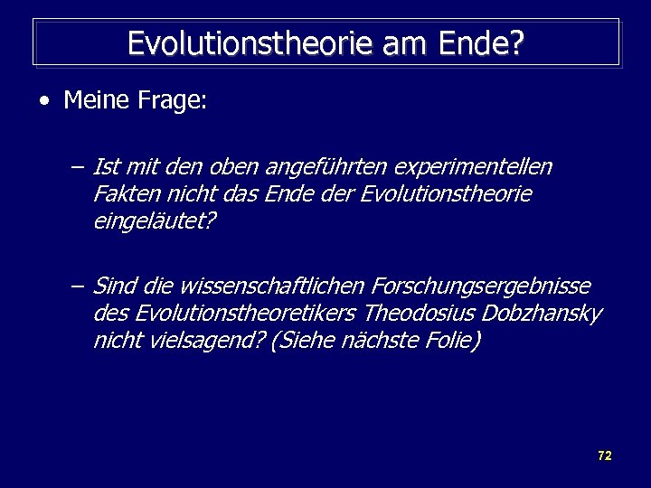 Evolutionstheorie am Ende? • Meine Frage: – Ist mit den oben angeführten experimentellen Fakten