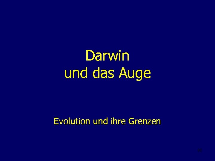 Darwin und das Auge Evolution und ihre Grenzen 80 