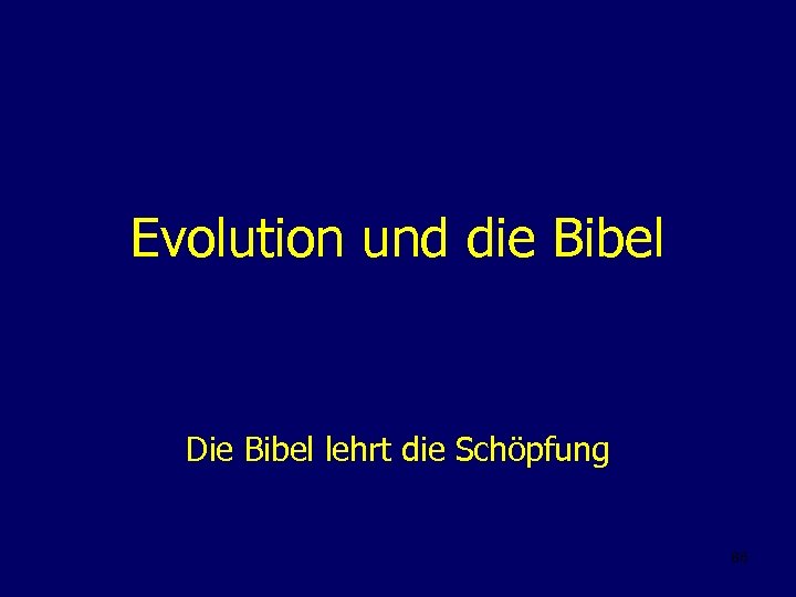 Evolution und die Bibel Die Bibel lehrt die Schöpfung 86 