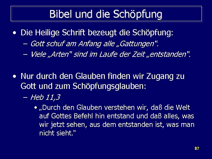 Bibel und die Schöpfung • Die Heilige Schrift bezeugt die Schöpfung: – Gott schuf