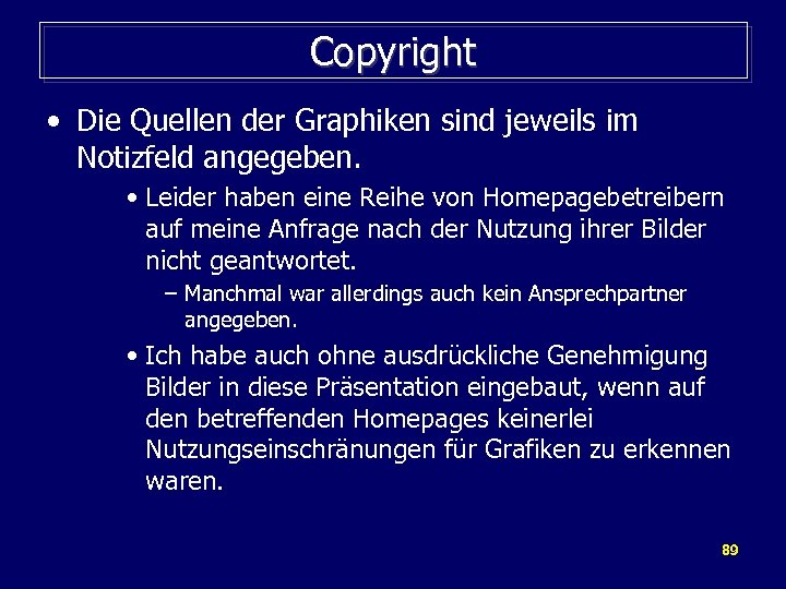 Copyright • Die Quellen der Graphiken sind jeweils im Notizfeld angegeben. • Leider haben