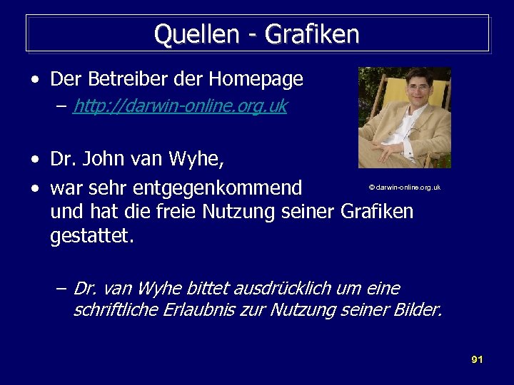 Quellen - Grafiken • Der Betreiber der Homepage – http: //darwin-online. org. uk •