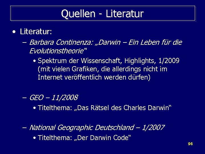 Quellen - Literatur • Literatur: – Barbara Continenza: „Darwin – Ein Leben für die