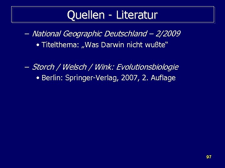 Quellen - Literatur – National Geographic Deutschland – 2/2009 • Titelthema: „Was Darwin nicht