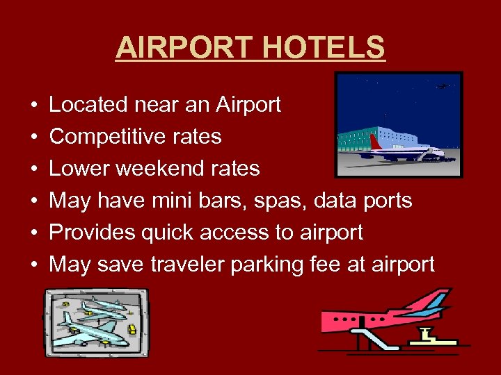 AIRPORT HOTELS • • • Located near an Airport Competitive rates Lower weekend rates