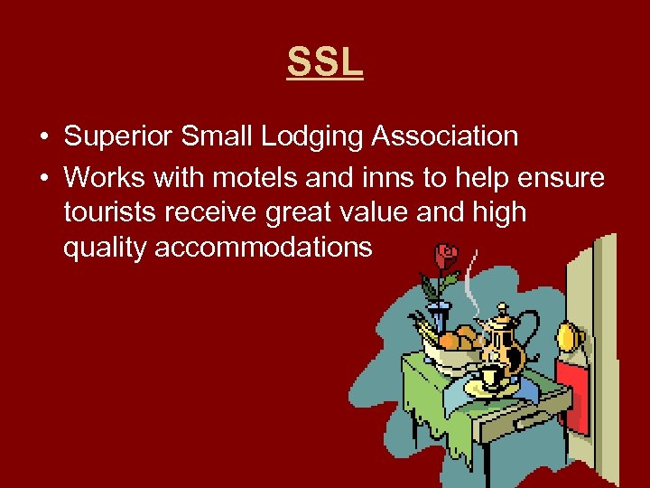 SSL • Superior Small Lodging Association • Works with motels and inns to help