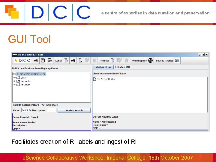 a centre of expertise in data curation and preservation GUI Tool • Facilitates creation