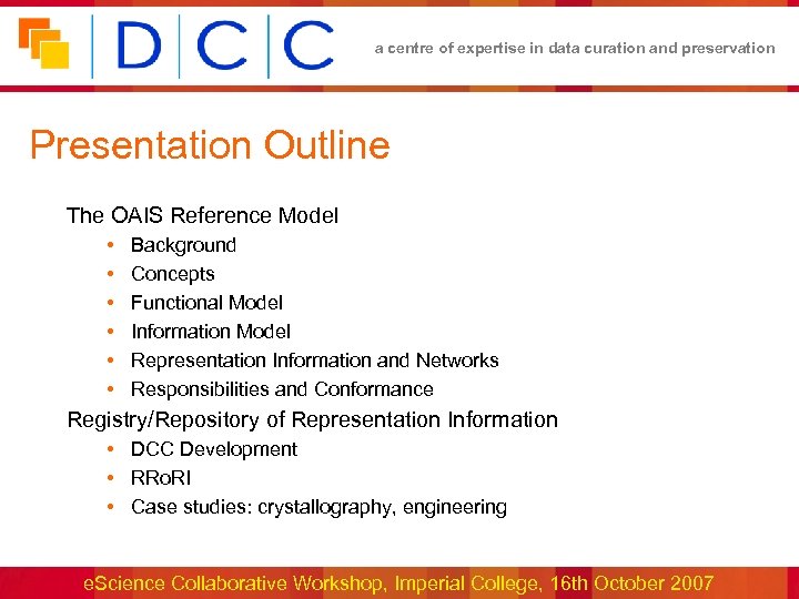 a centre of expertise in data curation and preservation Presentation Outline The OAIS Reference