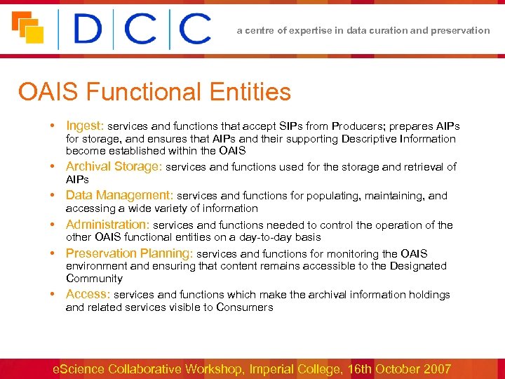 a centre of expertise in data curation and preservation OAIS Functional Entities • Ingest: