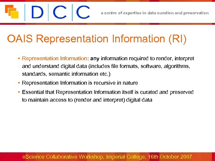 a centre of expertise in data curation and preservation OAIS Representation Information (RI) •