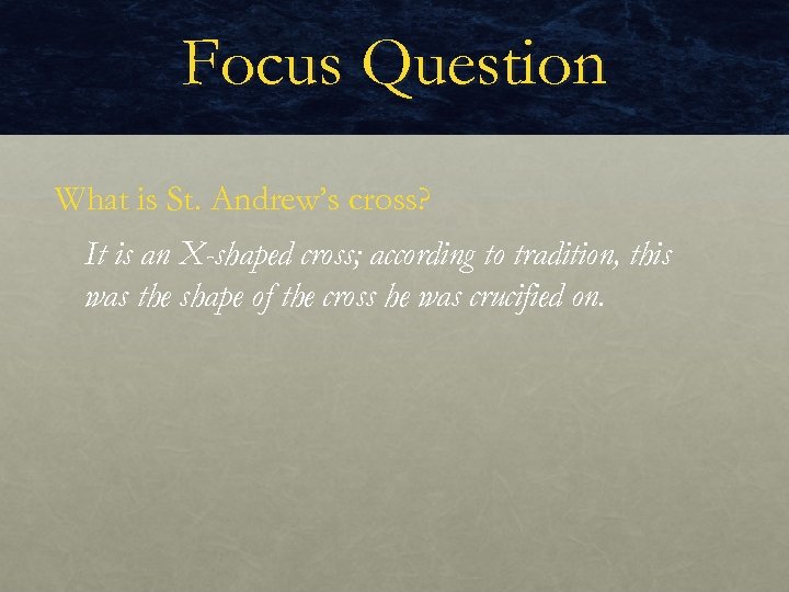 Focus Question What is St. Andrew’s cross? It is an X-shaped cross; according to