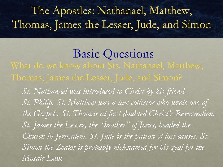 The Apostles: Nathanael, Matthew, Thomas, James the Lesser, Jude, and Simon Basic Questions What