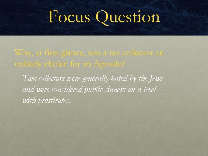 Focus Question Why, at first glance, was a tax collector an unlikely choice for