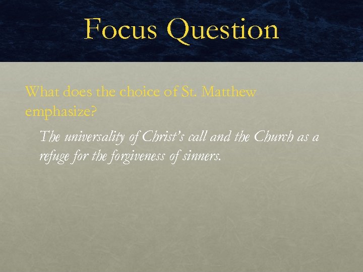 Focus Question What does the choice of St. Matthew emphasize? The universality of Christ’s