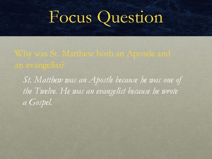 Focus Question Why was St. Matthew both an Apostle and an evangelist? St. Matthew