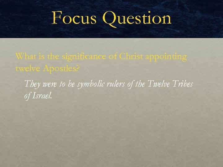 Focus Question What is the significance of Christ appointing twelve Apostles? They were to