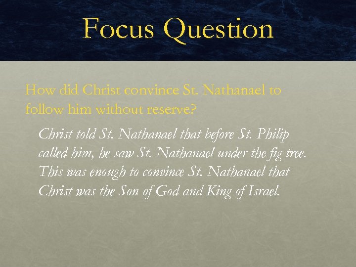 Focus Question How did Christ convince St. Nathanael to follow him without reserve? Christ