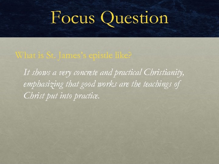 Focus Question What is St. James’s epistle like? It shows a very concrete and