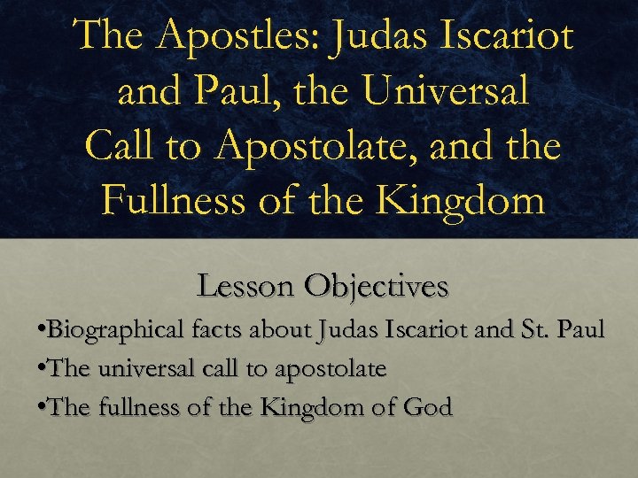 The Apostles: Judas Iscariot and Paul, the Universal Call to Apostolate, and the Fullness