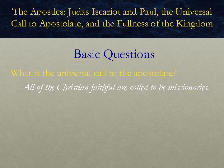 The Apostles: Judas Iscariot and Paul, the Universal Call to Apostolate, and the Fullness