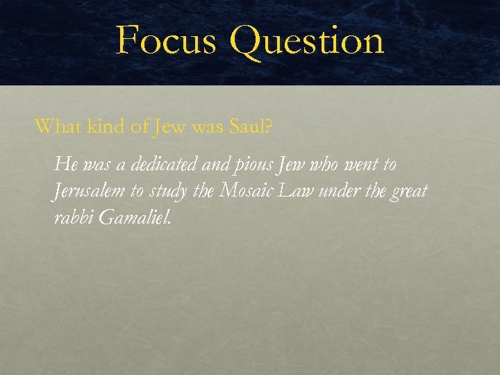 Focus Question What kind of Jew was Saul? He was a dedicated and pious