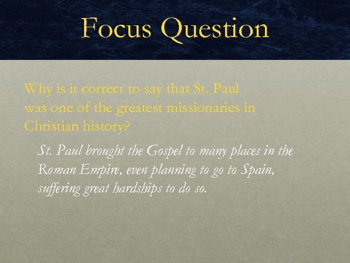 Focus Question Why is it correct to say that St. Paul was one of