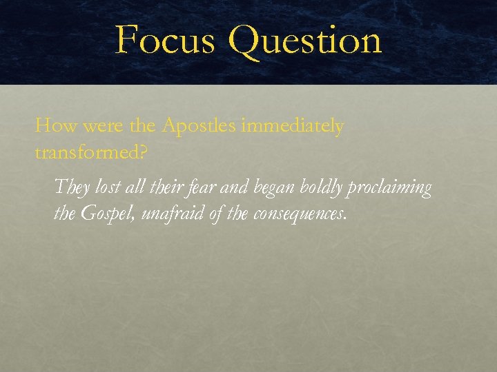 Focus Question How were the Apostles immediately transformed? They lost all their fear and