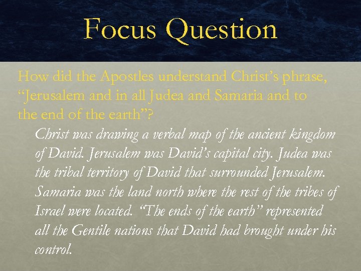 Focus Question How did the Apostles understand Christ’s phrase, “Jerusalem and in all Judea