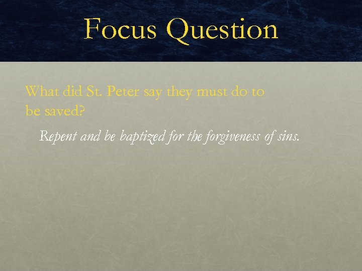 Focus Question What did St. Peter say they must do to be saved? Repent