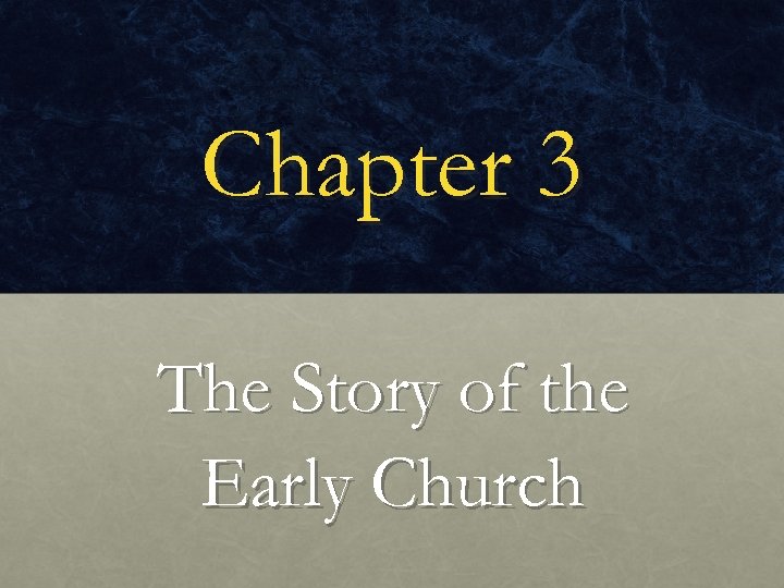 Chapter 3 The Story of the Early Church 