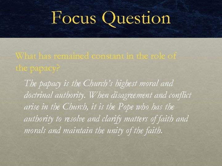 Focus Question What has remained constant in the role of the papacy? The papacy