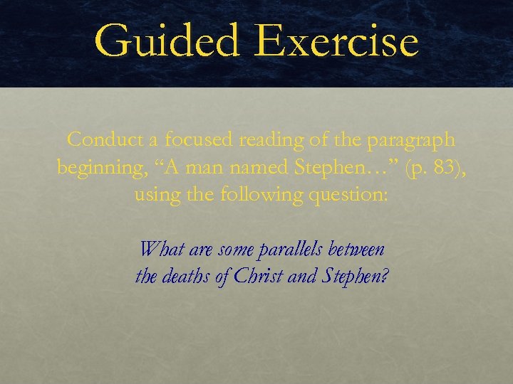 Guided Exercise Conduct a focused reading of the paragraph beginning, “A man named Stephen…”