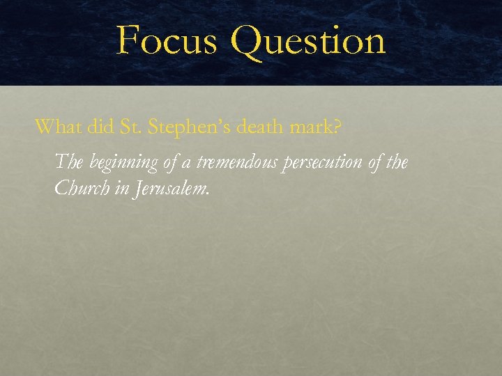 Focus Question What did St. Stephen’s death mark? The beginning of a tremendous persecution