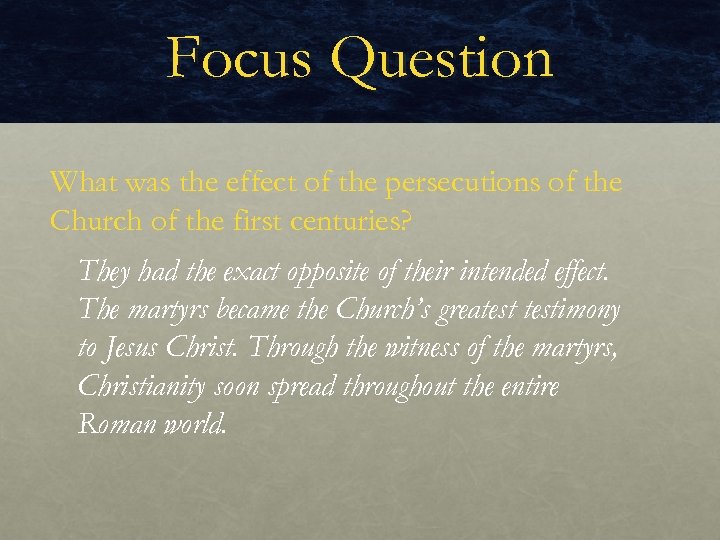 Focus Question What was the effect of the persecutions of the Church of the