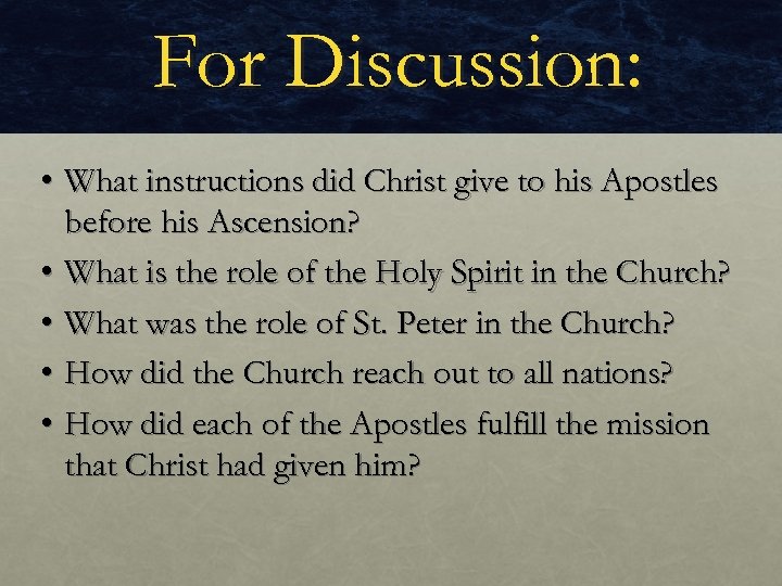 For Discussion: • What instructions did Christ give to his Apostles before his Ascension?