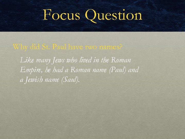 Focus Question Why did St. Paul have two names? Like many Jews who lived