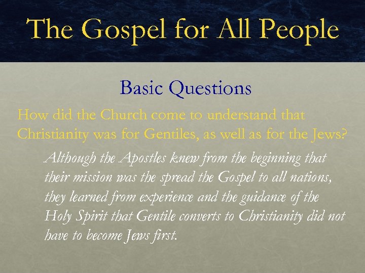 The Gospel for All People Basic Questions How did the Church come to understand