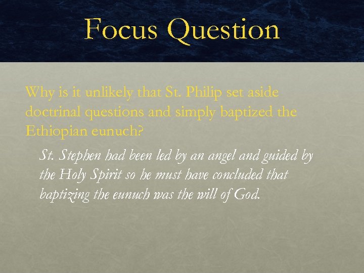 Focus Question Why is it unlikely that St. Philip set aside doctrinal questions and