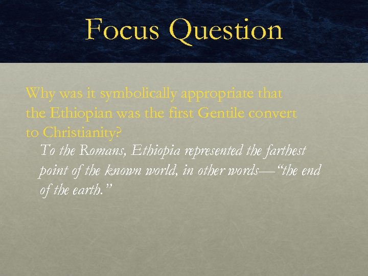 Focus Question Why was it symbolically appropriate that the Ethiopian was the first Gentile