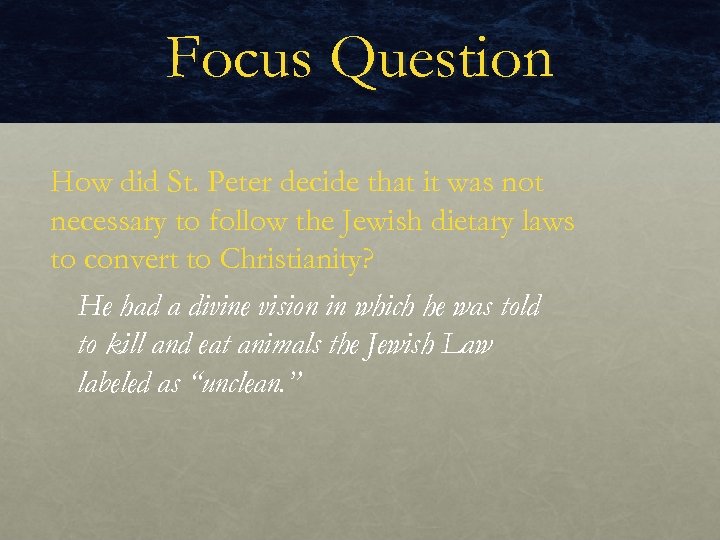 Focus Question How did St. Peter decide that it was not necessary to follow