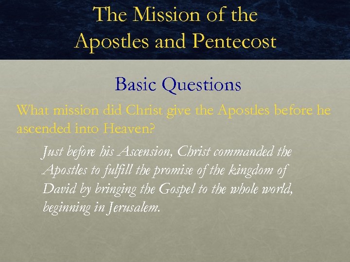 The Mission of the Apostles and Pentecost Basic Questions What mission did Christ give