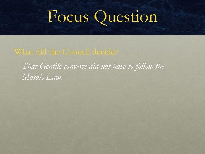 Focus Question What did the Council decide? That Gentile converts did not have to